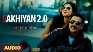 'Sakhiyan 2.0 - Full Audio | Bell Bottom | Akshay Kumar | Vaani Kapoor | Maninder Buttar | Zara Khan'