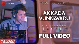 'Akkada Vunnavadu(Telugu)-Full Video |Spyder |Mahesh Babu, Rakul Preet |AR Murugadoss |Harris Jayaraj'