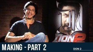 'Making of Don 2 - Part 2 | Shah Rukh Khan | Priyanka Chopra | Farhan Akhtar'