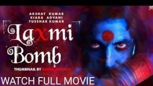 'Laxmi bomb full movie |watch in this app | Akshay Kumar ke new film| Laxmi full movie   in this app'