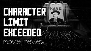 'Citizen Kane | Movie Revie | Character Limit Exceeded'