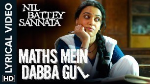 'Lyrical: Maths Mein Dabba Gul | Full Song with Lyrics | Nil Battey Sannata'