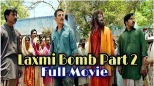 'laxmi bomb full movie | laxmi movie akshay kumar | in hindi explain full review | #laxmibomb part 2'