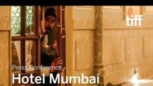 'HOTEL MUMBAI Press Conference | TIFF 2018'