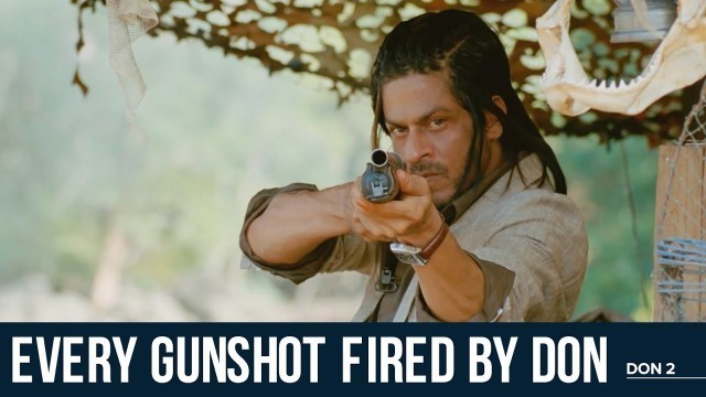 'Every Gunshot fired by Don | Don 2 | Shah Rukh Khan | Priyanka Chopra | Farhan Akhtar'