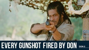 'Every Gunshot fired by Don | Don 2 | Shah Rukh Khan | Priyanka Chopra | Farhan Akhtar'