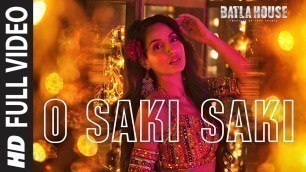 'Full Song: O SAKI SAKI | Batla House | Nora Fatehi, Tanishk B,Neha K,Tulsi K, B Praak,Vishal-Shekhar'