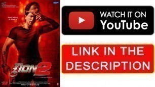 'How To Watch Don 2 Full Movie On YouTube | Shah Rukh Khan | Priyanka Chopra | Hindi Super hit Movie'