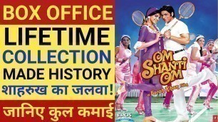 'Om shanti om movie box office collection, budget, release date, verdict, Shahrukh Khan.'