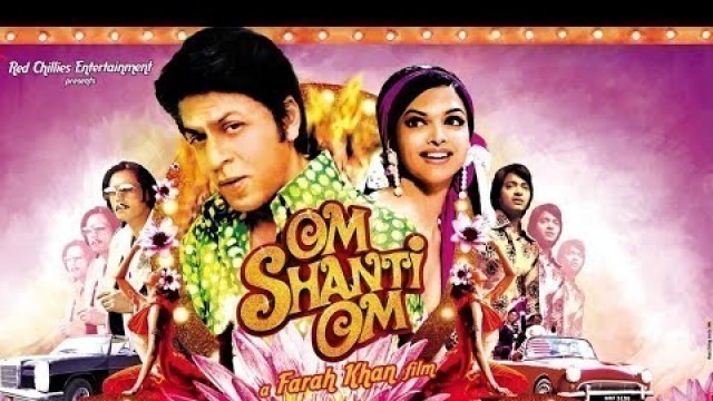 'Om Shanti Om Full Movie Facts Shahrukh Khan, Deepika Padukon, Arjun, Om Shanti Om Movie Fact Review'