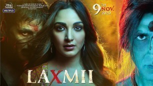 'Laxmii Full Movie,New Look, Akshay Kumar, Kiara Advani, Raghav Lawrence, Laxmmi Bomb, Laxmii Movie'