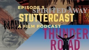 'Stuttercast (A Film Podcast) || Episode 3 || Manto, Spirited Away and Thunder Road'