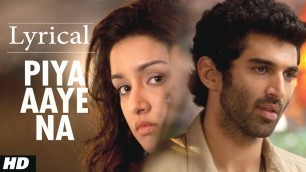 '\"Piya Aaye Na\" Aashiqui 2 Full Song with Lyrics | Aditya Roy Kapur, Shraddha Kapoor'