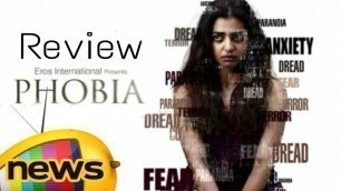 'Phobia Movie Review | Radhika Apte\'s Terrific Performance will Give You Nightmares | Mango News'