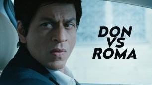 'Don VS Roma | Don 2 | Shah Rukh Khan | Priyanka Chopra | Farhan Akhtar'