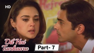 'Dil Hai Tumhara - Movie In Part 07 | Arjun Rampal - Preity Zinta - Mahima Chaudhary'