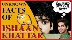 'Unknown facts About Ishaan Khatter.. (Dhadak Movie Actor)'