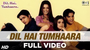 'Dil Hai Tumhaara Full Video - Dil Hai Tumhaara | Preity, Arjun & Jimmy | Alka, Kumar Sanu & Udit'