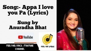 'I love you pa|Appa I love you pa| Chowka movie songs|Feel the lyrics|Arjun janya|Anuradha bhat'