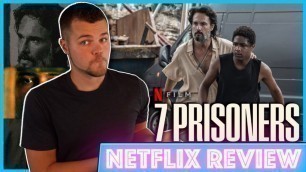 '7 Prisoners Netflix Movie Review'