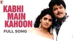 'Kabhi Main Kahoon | Full Song | Lamhe | Anil Kapoor, Sridevi | Hariharan, Lata Mangeshkar, Shiv-Hari'