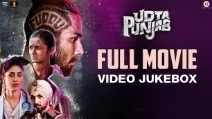 'Udta Punjab - Full Movie Video Jukebox | Shahid Kapoor, Alia Bhatt, Kareena Kapoor & Diljit D'
