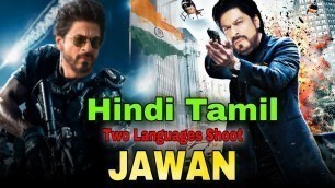 'JAWAN Movie 2 Language Shoot Hindi Tamil l SRK Look In Jawan Movie l Nayantara Role Confirm'
