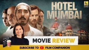 'Hotel Mumbai | Hollywood Movie Review by Anupama Chopra | Anupam Kher | Film Companion'
