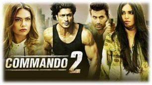 'Commando 2 Full Movie Amazing Facts - Vidyut Jammwal, Adah Sharma'