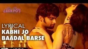 '\"Kabhi Jo Baadal Barse\" Lyric Video Jackpot | Arijit Singh | Sachiin J Joshi, Sunny Leone'