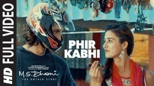 'PHIR KABHI Full Video Song | M.S. DHONI -THE UNTOLD STORY |Arijit Singh| Sushant Singh Disha Patani'