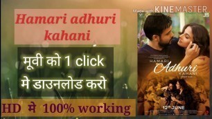 'How to download hamari adhuri kahani full movie in full HD'