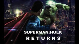 'Superman:Hulk/Returns \"Movie\" (56mins with Cliffhanger Ending, Full Film)'