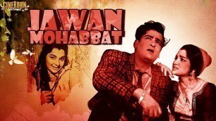 'Jawan Mohabbat Bollywood Hindi Full Movie HD | Shammi Kapoor, Asha Parekh, Pran | Classic Movie 2019'