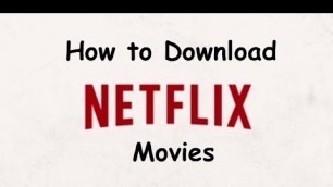 'How To Download Netflix Movies'