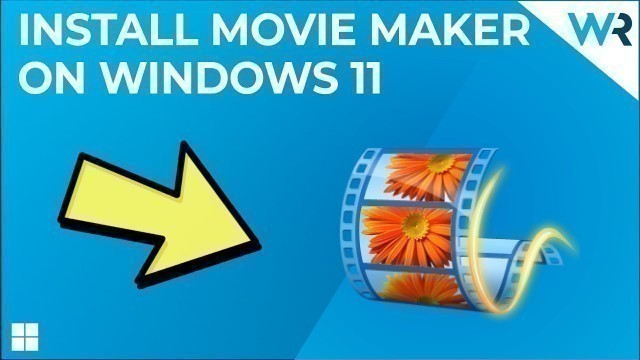'How to download and install Movie Maker on Windows 11'