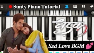 'Dhadak bgm piano tutorial | Ishaan Khattar & Janhvi Kapoor Dhadak movie sad love bgm on mobile piano'