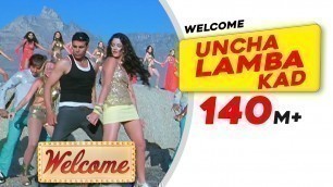 'Uncha Lamba Kad: Welcome | Akshay Kumar | Katrina Kaif | Nana Patekar | Anil Kapoor | Bollywood Song'