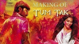 'Raanjhanaa - Making of Tum Tak feat. Dhanush and Sonam Kapoor'
