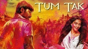 'Raanjhanaa - Tum Tak Official New Full Video feat. Dhanush & Sonam Kapoor'