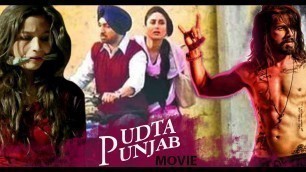 'Udta Punjab FULL MOVIE ft Shahid Kapoor, Alia Bhatt, Kareena Kapoor Leaked (Shocking News)'