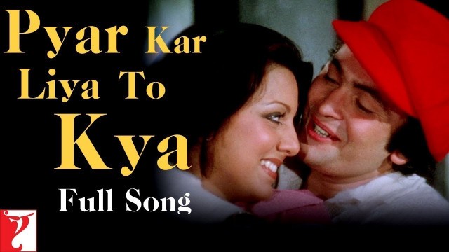 'Pyar Kar Liya To Kya | Full Song | Kabhi Kabhie | Rishi Kapoor, Neetu Singh | Kishore Kumar, Khayyam'
