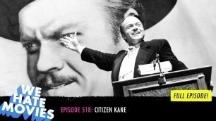 'We Hate Movies - Citizen Kane (FULL PODCAST MOVIE REVIEW)'