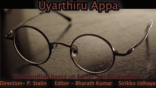 'உயர்திரு அப்பா  Award  SHORT FILM | Uyarthiru Appa | Sirikko Udhaya | Director Stalin | Movie'