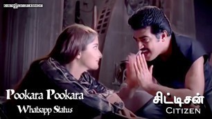'Pookara Pookara - Whatsapp Status | Citizen Tamil Movie | Deva | Ajith Kumar | 4'
