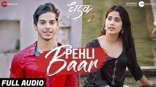'Pehli Baar - Full Audio | Dhadak | Ishaan & Janhvi | Ajay Gogavale | Ajay-Atul |Amitabh Bhattacharya'