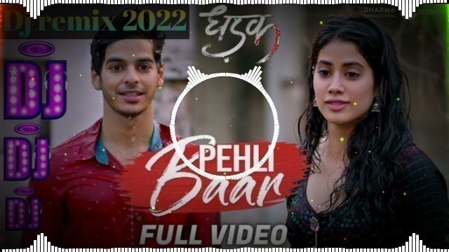 'Pehli Baar Dj Hard bass remix | Pehli Baar | Dhadak | Movie Video Song'
