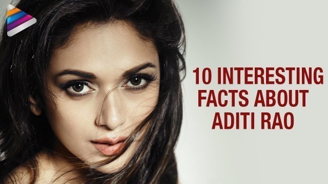 'Top 10 Interesting Facts about ADITI RAO HYDARI | Sammohanam | Aditi Rao Hydari | Telugu FilmNagar'