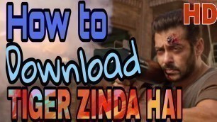 'How to download Tiger Zinda Hai Full Movie HD'
