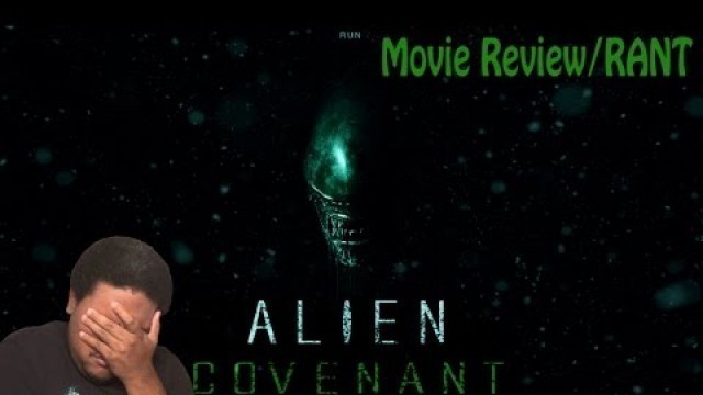 'Alien: Covenant Movie Review/RANT'